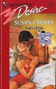 Baby Fever (Bachelors and Babies, Book 2) (Silhouette Desire, No 1018) by Susan Crosby