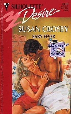 Baby Fever (Bachelors and Babies, Book 2) (Silhouette Desire, No 1018) by Susan Crosby