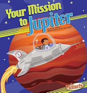Your Mission to Jupiter (The Planets)
