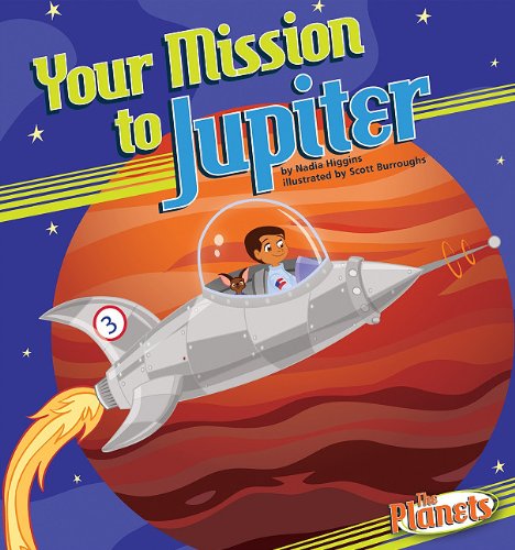 Your Mission to Jupiter (The Planets) by Nadia Higgins