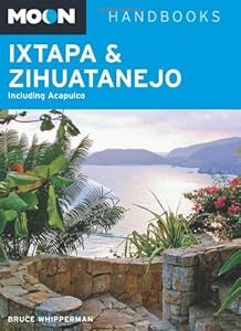 Moon Ixtapa & Zihuatanejo: Including Acapulco