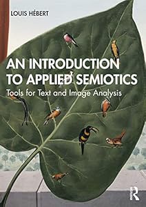 An Introduction to Applied Semiotics: Tools for Text and Image Analysis by Louis Hébert