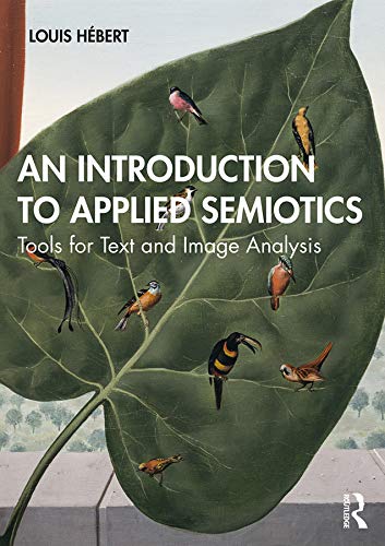 An Introduction to Applied Semiotics: Tools for Text and Image Analysis by Louis Hébert