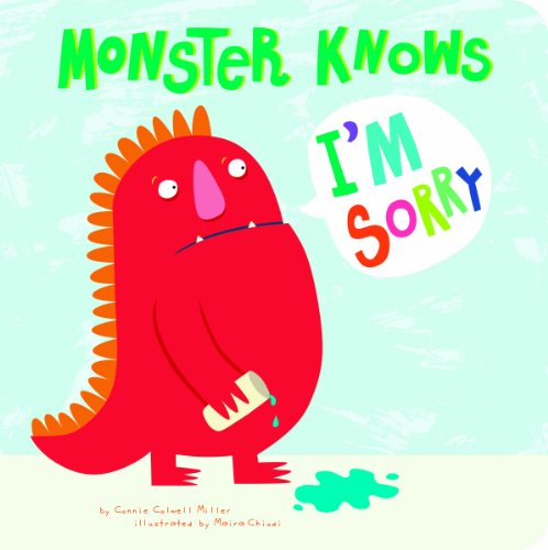 Monster Knows I'm Sorry by Connie Colwell Miller  ,