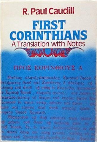 First Corinthians: A Translation With Notes by Paul R. Caudill