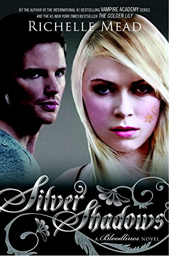 Silver Shadows: A Bloodlines Novel by Richelle Mead