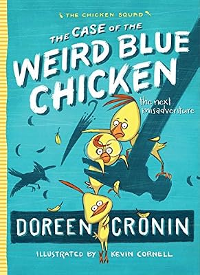 The Case of the Weird Blue Chicken: The Next Misadventure (The Chicken Squad Book 2)