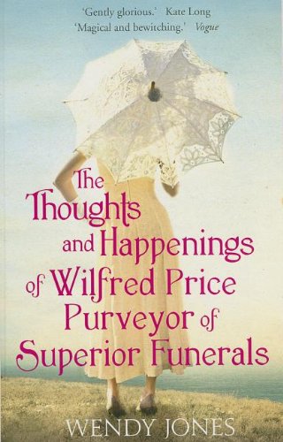 Thoughts And Happenings Of Wilfred Price, Purveyor Of by Wendy Jones