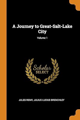 A Journey to Great-Salt-Lake City; Volume 1