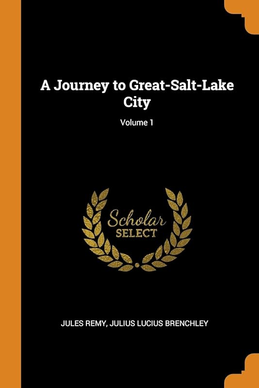 A Journey to Great-Salt-Lake City; Volume 1 by Jules Remy
