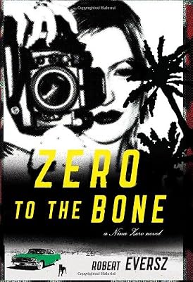 Zero to the Bone: A Nina Zero Novel (Nina Zero Novels)