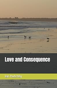 Love and Consequence by Ian Hutchby