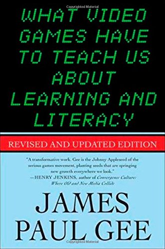What Video Games Have to Teach Us About Learning and Literacy. Second Edition by James Paul Gee