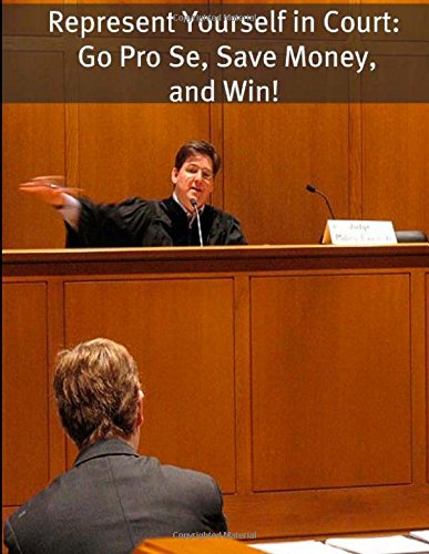 Represent Yourself in Court: Go Pro Se, Save Money, and Win! by Richard Campbell