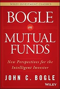 Bogle On Mutual Funds: New Perspectives For The Intelligent Investor