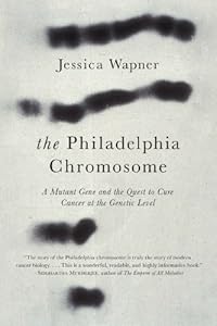 The Philadelphia Chromosome: A Mutant Gene and the Quest to Cure Cancer at the Genetic Level