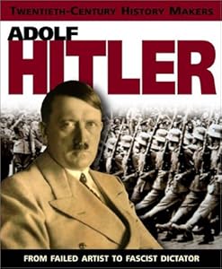 Adolf Hitler (Twentieth-Century History Makers)