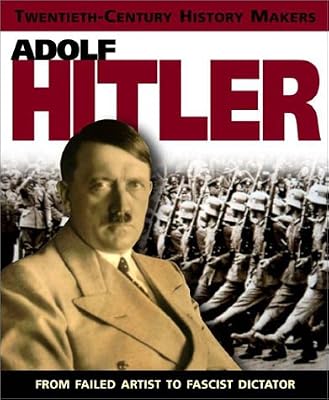 Adolf Hitler (Twentieth-Century History Makers)
