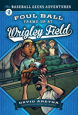 Foul Ball Frame-up at Wrigley Field: The Baseball Geeks Adventures Book 2
