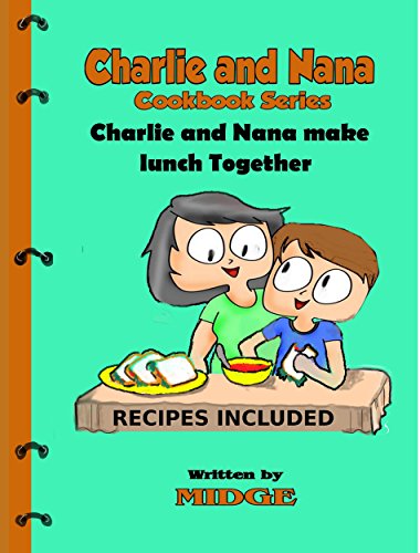 Charlie and Nana Make Lunch Together (The Charlie and Nana Cookbook Series 2)