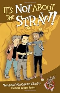 It's Not About the Straw! by Veronika Martenova Charles