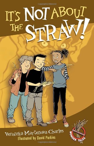 It's Not About the Straw! by Veronika Martenova Charles