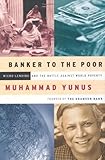 Banker to the Poor: Micro-Lending and the Battle Against World Poverty