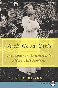 Such Good Girls LP: The Journey of the Holocaust's Hidden Child Survivors by R. D. Rosen