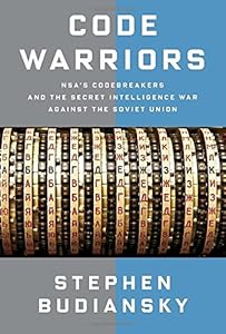 Code Warriors: NSA's Codebreakers and the Secret Intelligence War Against the Soviet Union