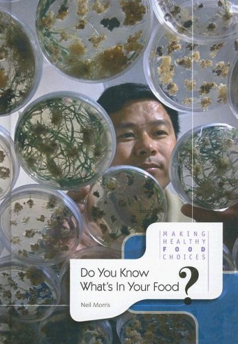 Do You Know What's In Your Food? (Making Healthy Food Choices) by Neil Morris