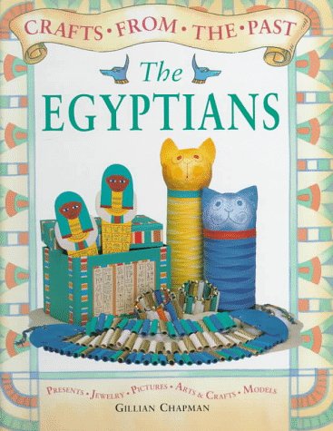 The Egyptians (Crafts from the Past) by Gillian Chapman