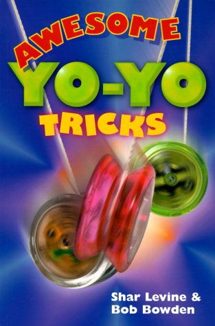 Awesome Yo-Yo Tricks by Shar Levine