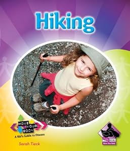Hiking (Move Your Body: a Kid's Guide to Fitness)