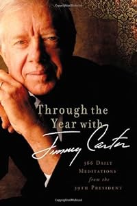 Through the Year with Jimmy Carter: 366 Daily Meditations from the 39th President