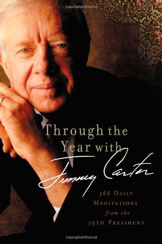 Through the Year with Jimmy Carter: 366 Daily Meditations from the 39th President by Jimmy Carter