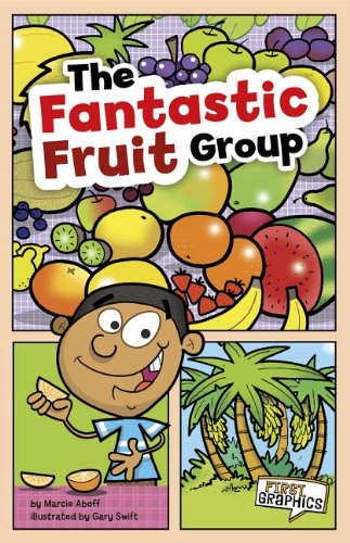 The Fantastic Fruit Group (First Graphics) by Marcie Aboff