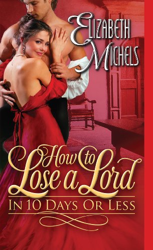 How to Lose a Lord in 10 Days or Less by Elizabeth Michels