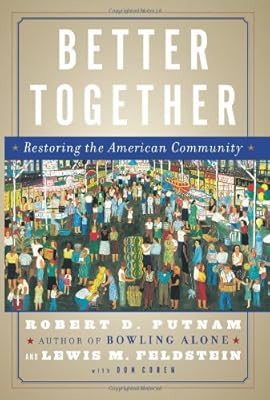 Better Together : Restoring the American Community