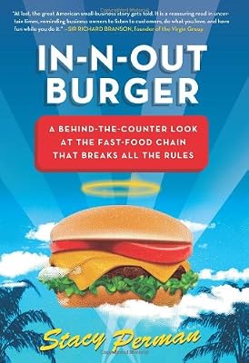 In-N-Out Burger: A Behind-the-Counter Look at the Fast-Food Chain That Breaks All the Rules