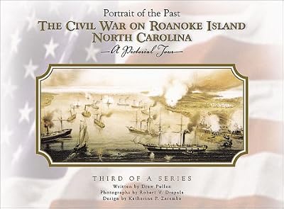 The Civil War on Roanoke Island North Carolina: Portrait of the Past