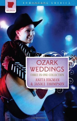 Ozark Weddings: The Hills Are Alive with the Ring of Romance by Janice Thompson