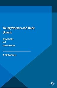 Young Workers and Trade Unions: A Global View by A. Hodder