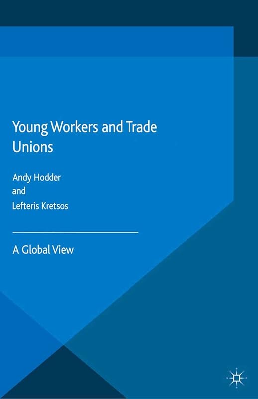 Young Workers and Trade Unions: A Global View by A. Hodder