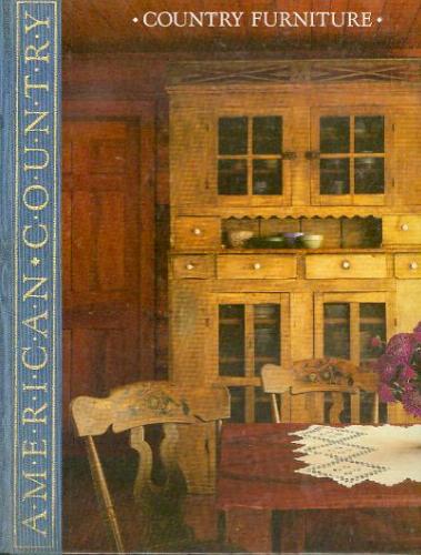 Country Furniture: America's Rich Legacy of Design and Craftsmanship (American Country) by Time life