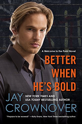 Better When He's Bold: A Welcome to the Point Novel by Jay Crownover