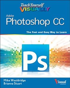 Teach Yourself VISUALLY Photoshop CC (Teach Yourself VISUALLY (Tech))