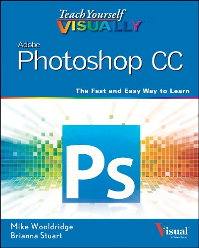 Teach Yourself VISUALLY Photoshop CC (Teach Yourself VISUALLY (Tech)) by Mike Wooldridge