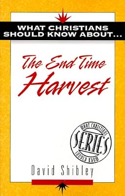 What Christians Should Know About . . the End of Time Harvest (The ""What Christians Should Know About ¹"" Series)