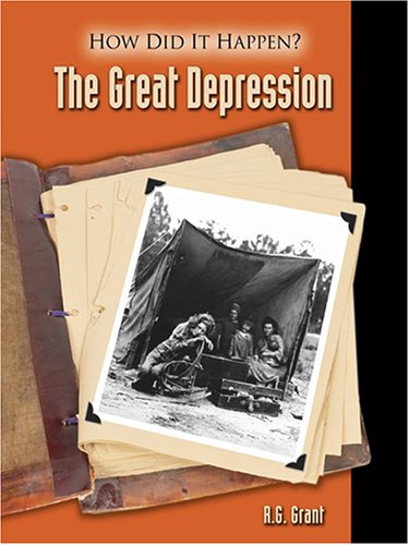 The Great Depression (How Did It Happen?) by R.G. Grant