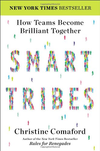 SmartTribes: How Teams Become Brilliant Together by Christine Comaford